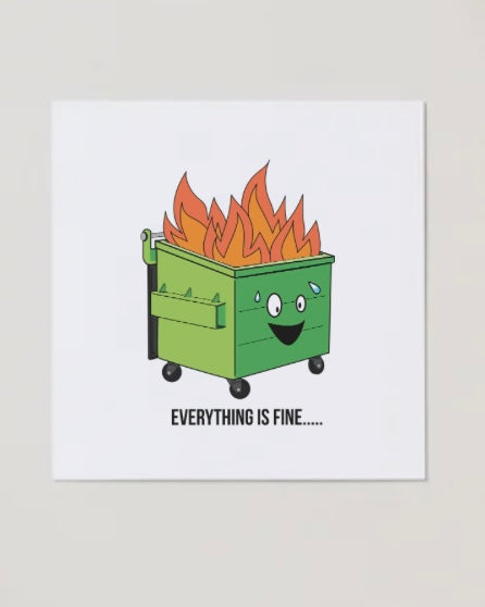 Everything Is Fine 8x8 Print
